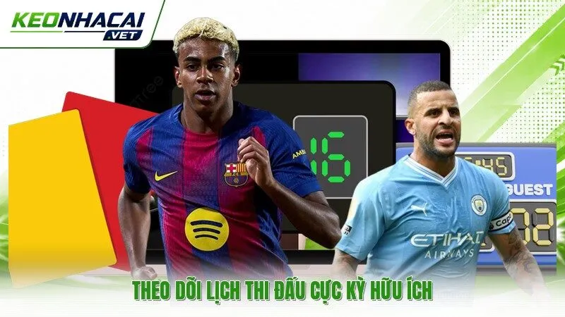 Theo dõi lịch thi đấu cực kỳ hữu ích