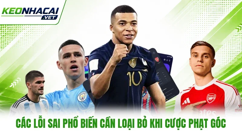 Các lỗi sai phổ biến cần loại bỏ khi cược phạt góc