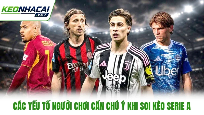 Các yếu tố người chơi cần chú ý khi soi kèo Serie A