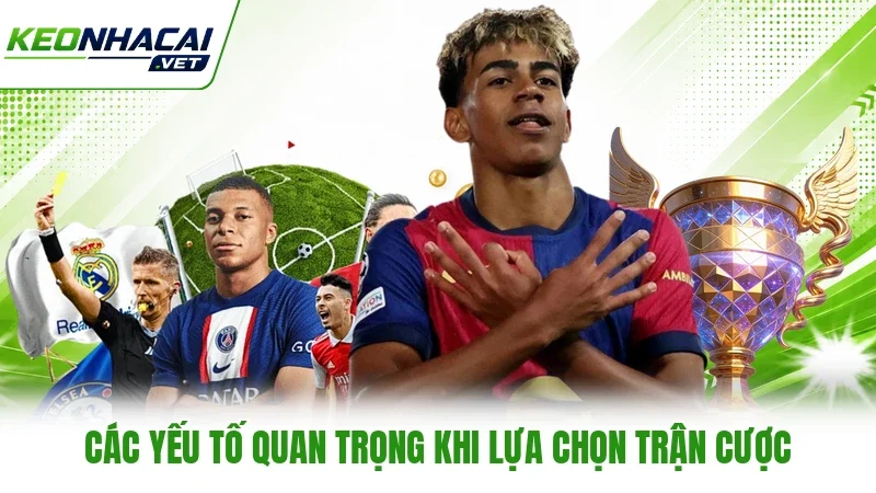 Các yếu tố quan trọng khi lựa chọn trận cược Các yếu tố quan trọng khi lựa chọn trận cược
