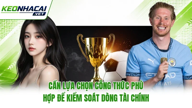 Cần lựa chọn công thức phù hợp để kiểm soát dòng tài chính Cần lựa chọn công thức phù hợp để kiểm soát dòng tài chính