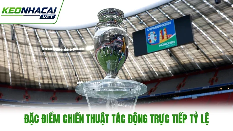 Đặc điểm chiến thuật tác động trực tiếp tỷ lệ