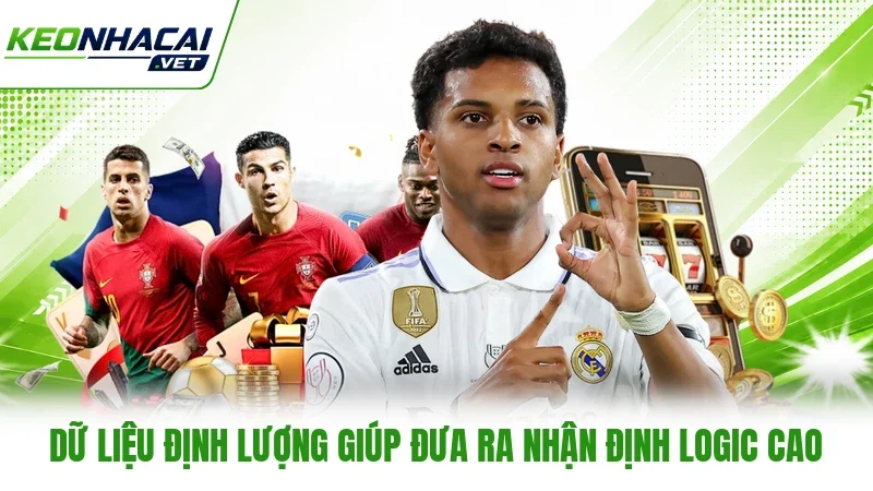 Dữ liệu định lượng giúp đưa ra nhận định logic cao
