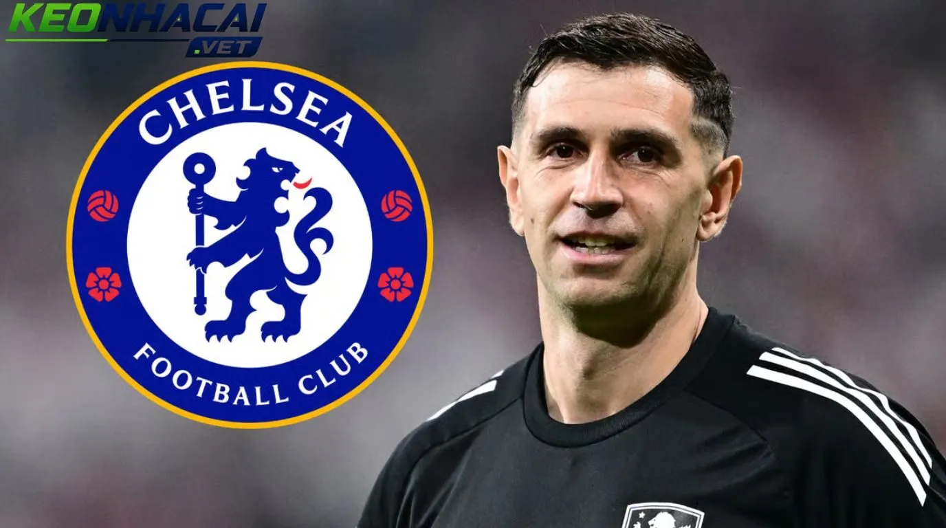 Emiliano Martinez sẵn sàng gia nhập Chelsea