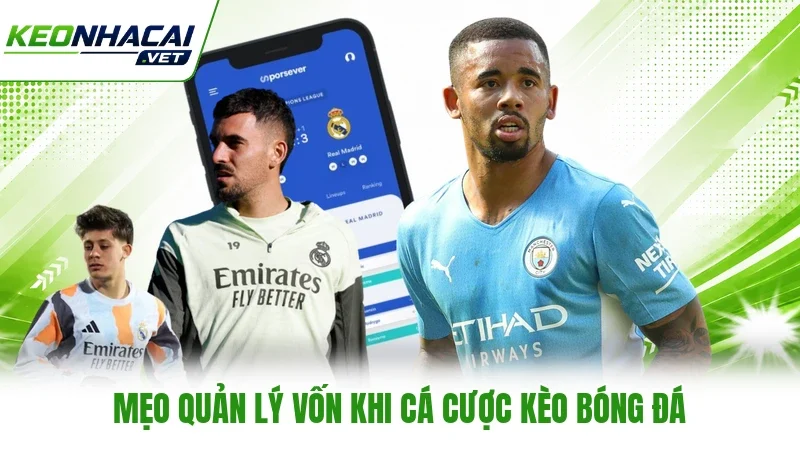 Mẹo quản lý vốn khi cá cược kèo bóng đá Mẹo quản lý vốn khi cá cược kèo bóng đá