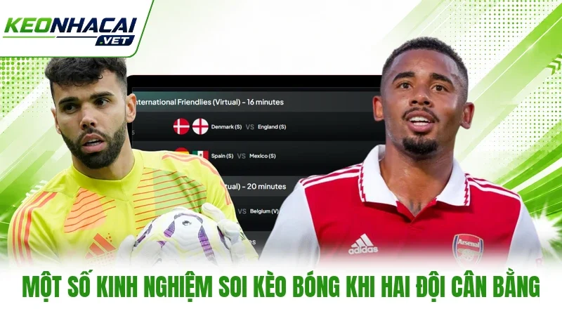 Một số kinh nghiệm soi kèo bóng khi hai đội cân bằng
