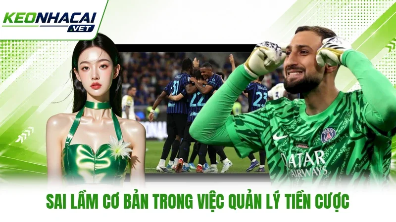 Sai lầm cơ bản trong việc quản lý tiền cược